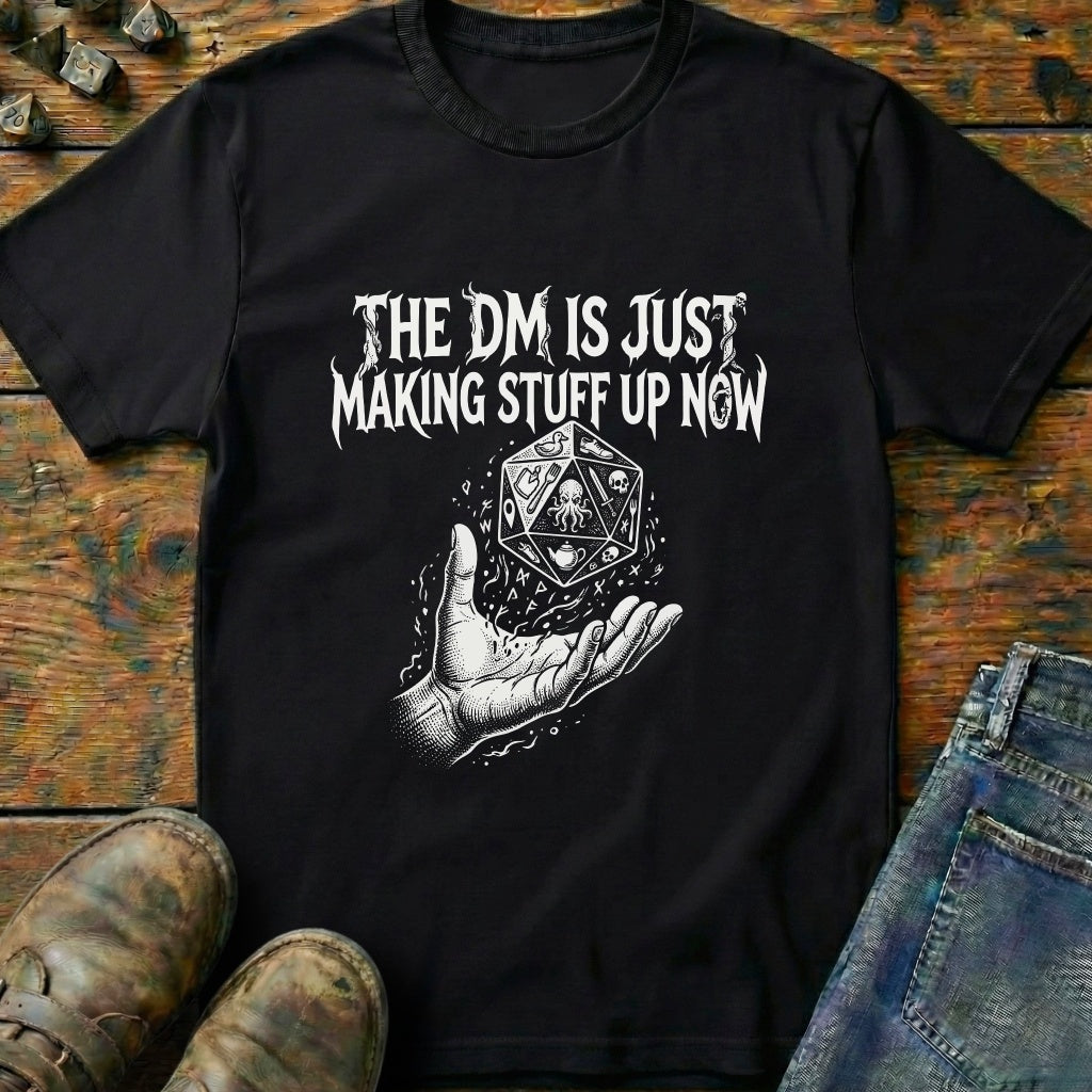 DM Making Stuff Up T-Shirt