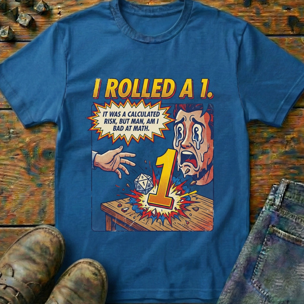 I Rolled A 1 T-Shirt