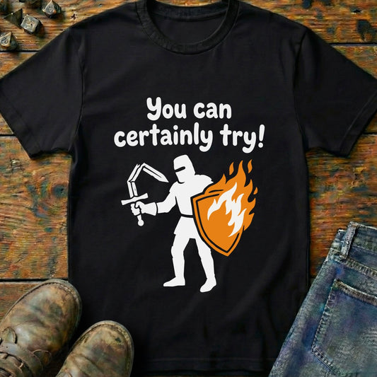 You Can Certainly Try Knight T-Shirt