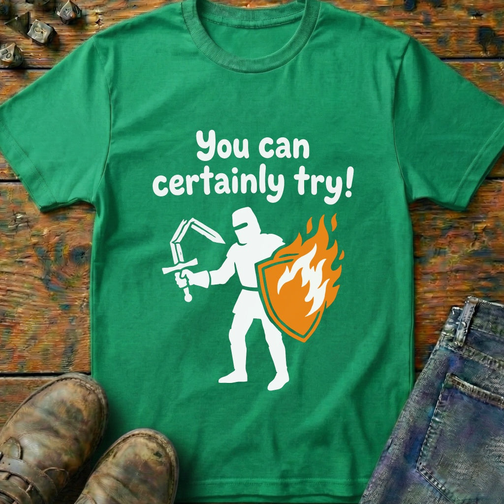 You Can Certainly Try Knight T-Shirt