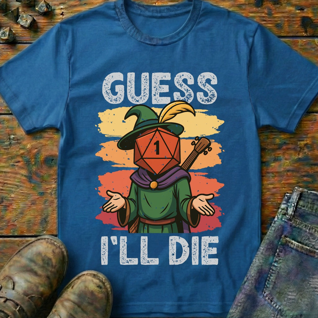 Guess I'LL Die Bard T-Shirt