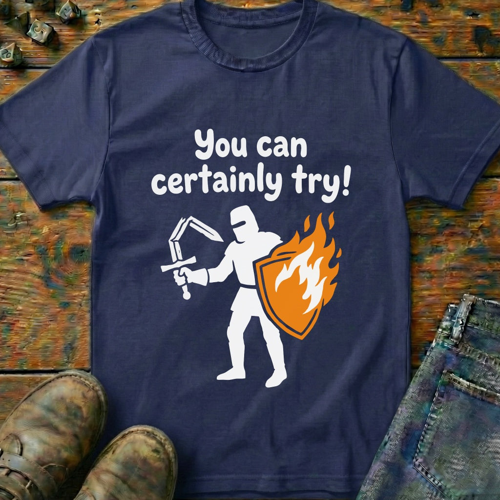 You Can Certainly Try Knight T-Shirt