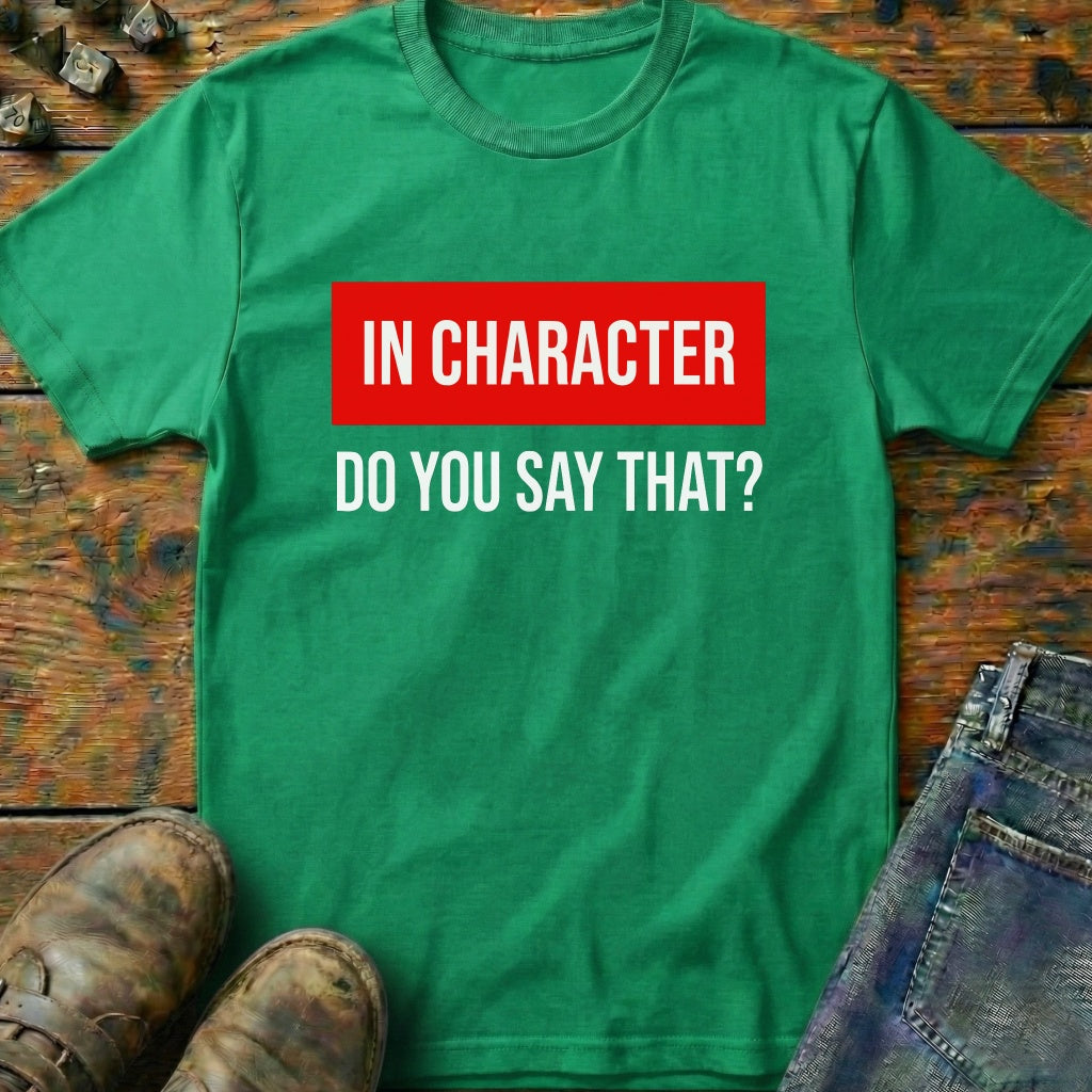 In Character T-Shirt