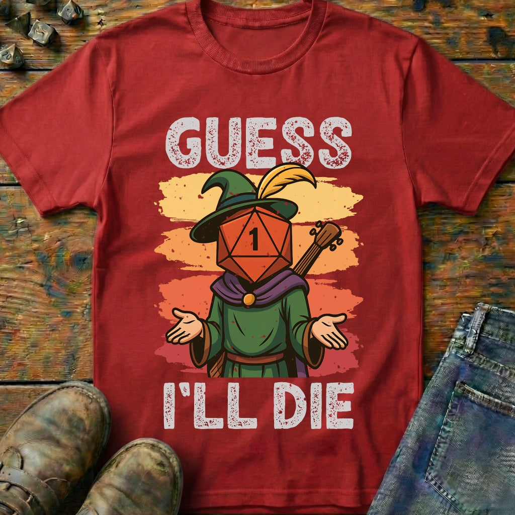 Guess I'LL Die Bard T-Shirt