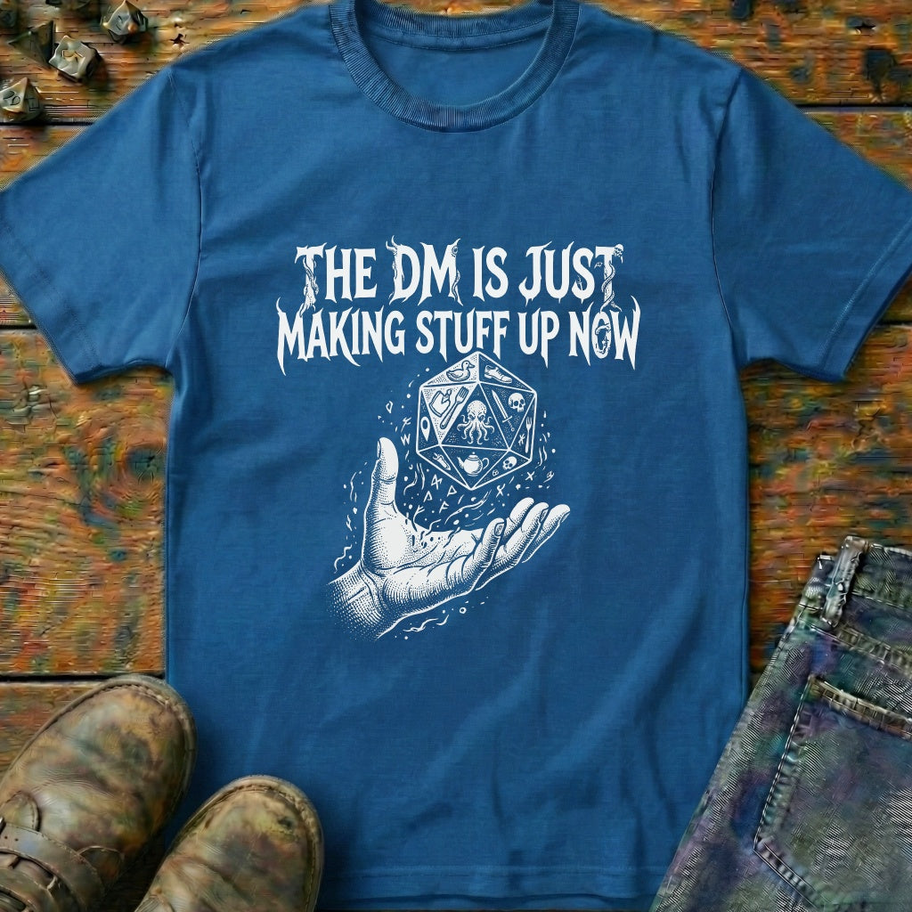 DM Making Stuff Up T-Shirt