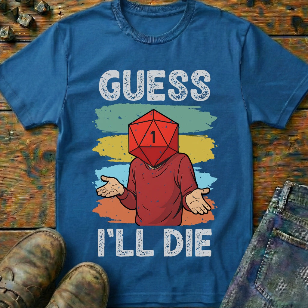 Guess I'LL Die Player T-Shirt