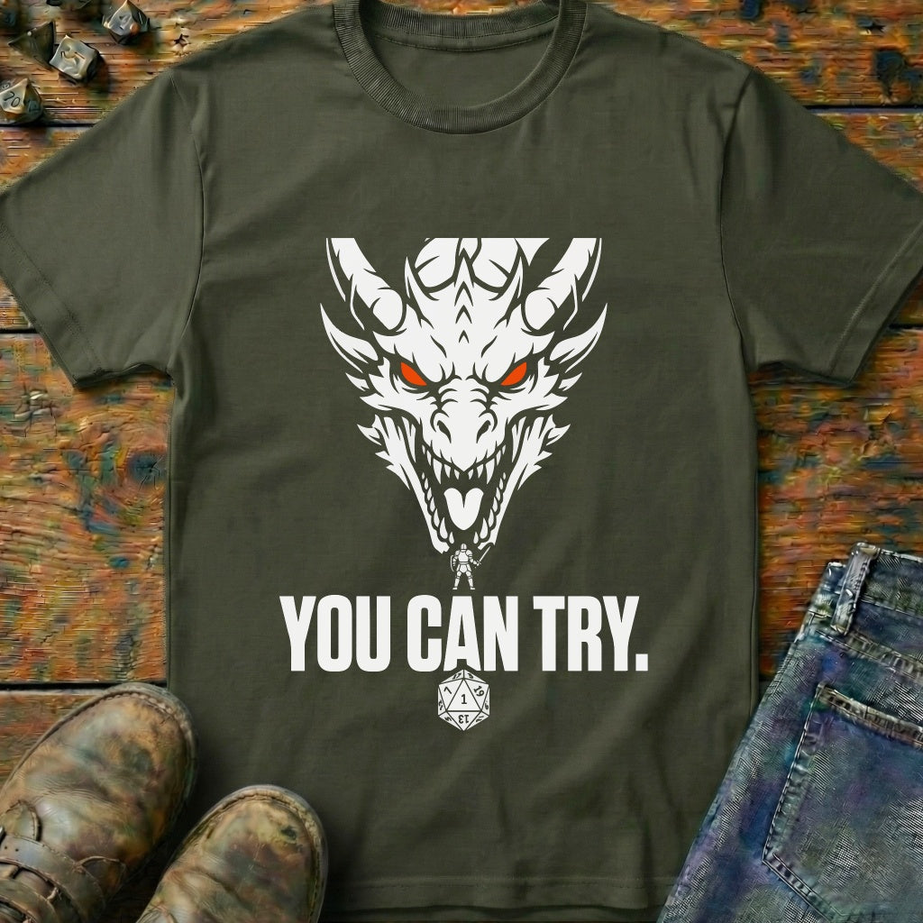 You Can Try Dragon T-Shirt