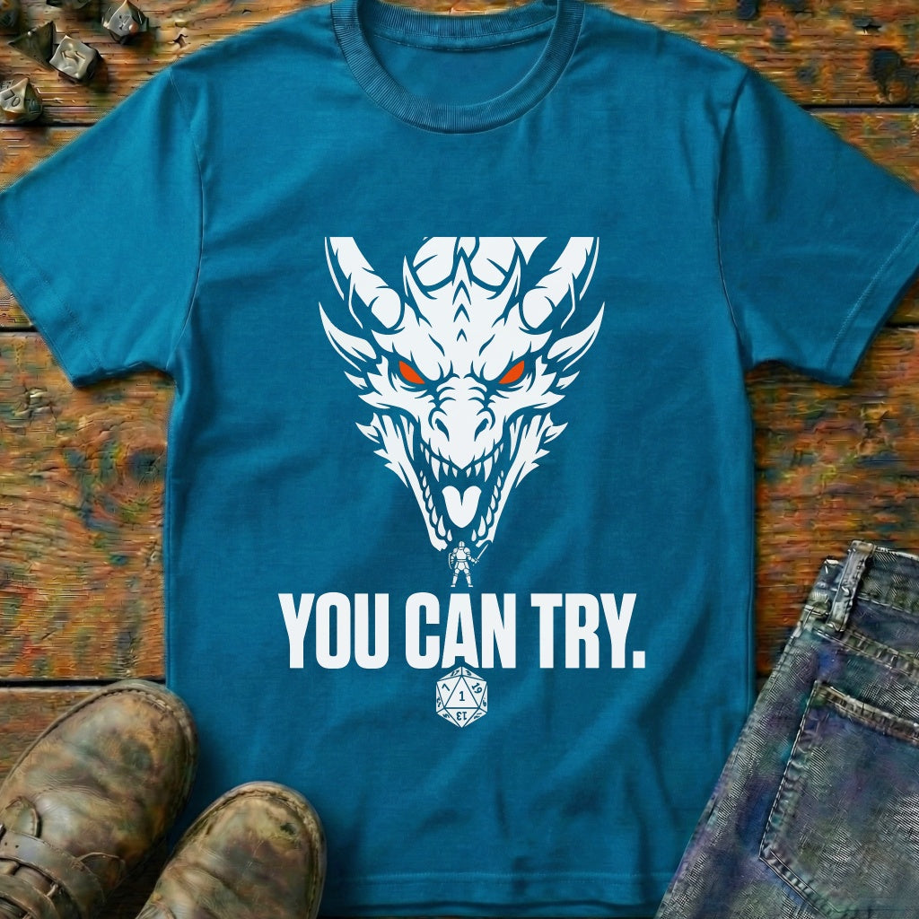 You Can Try Dragon T-Shirt