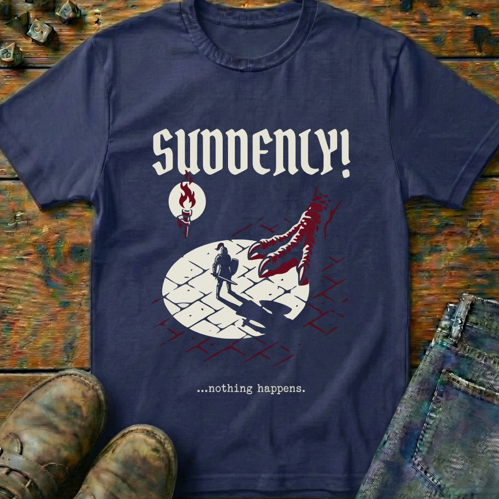 Suddenly T-Shirt