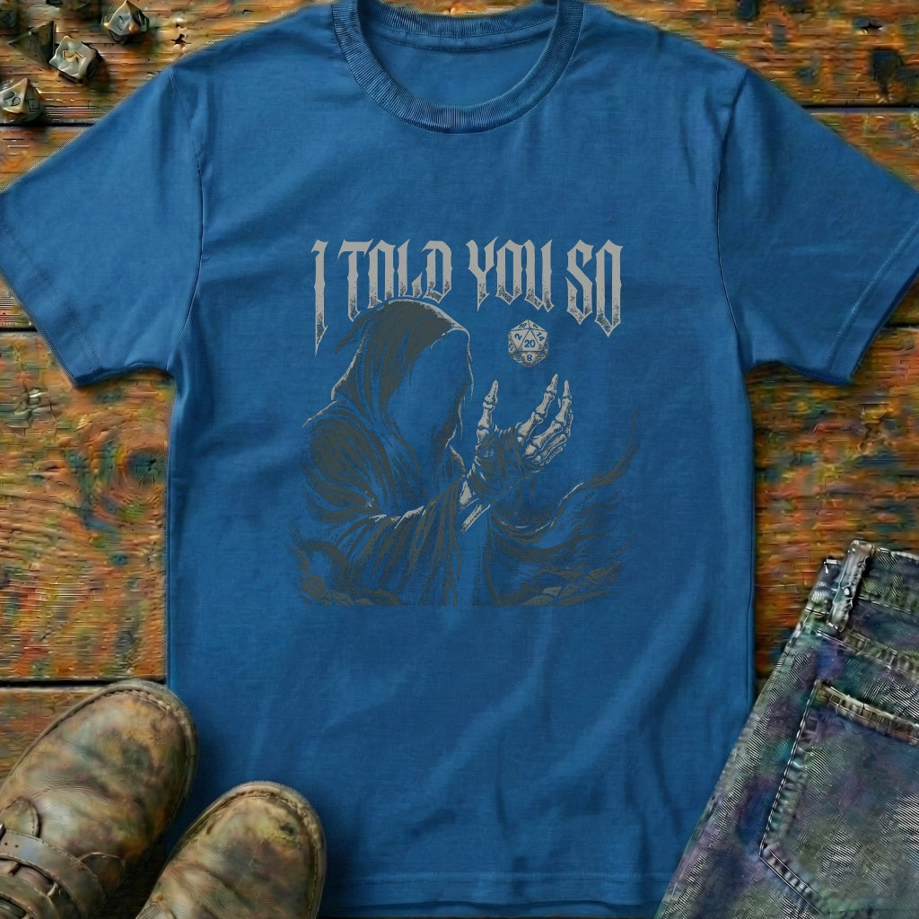 I Told You So T-Shirt