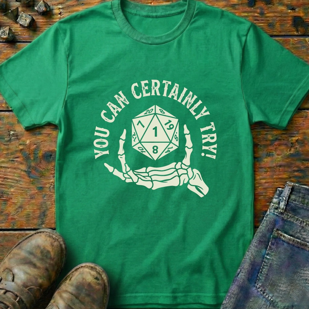 You Can Certainly Try Dice Hand T-Shirt