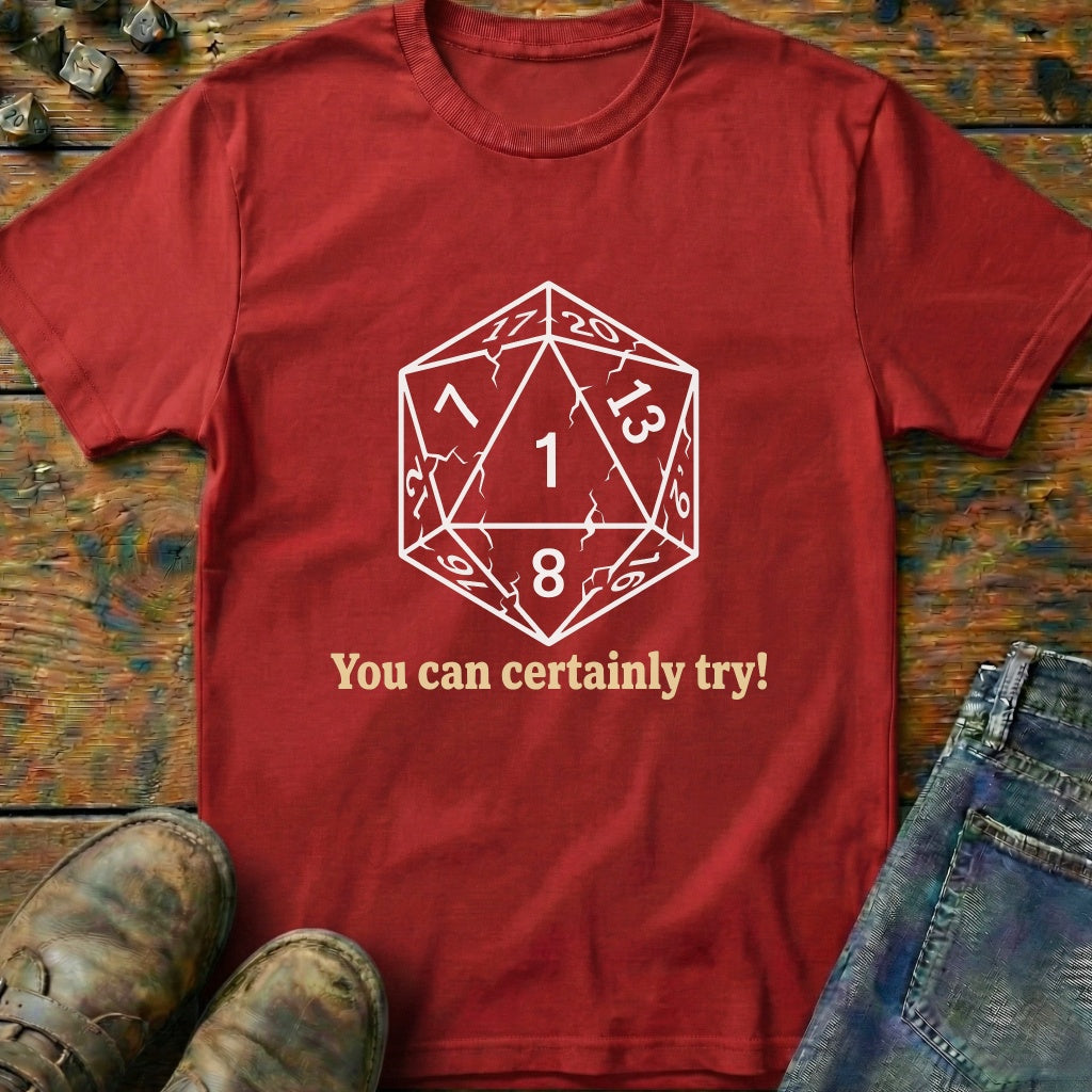 You Can Certainly Try Dice One T-Shirt