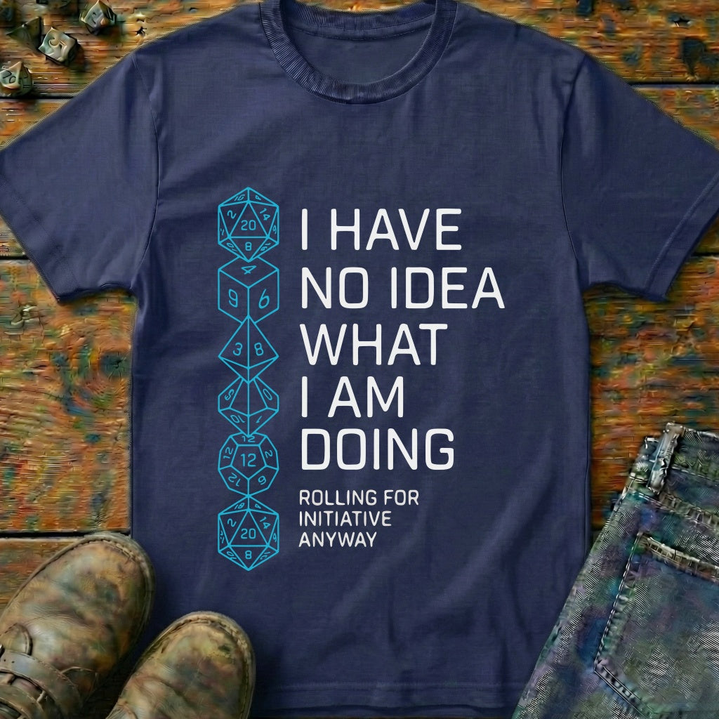 I Have No Idea T-Shirt