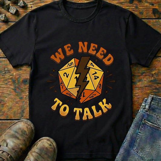 We Need To Talk T-Shirt