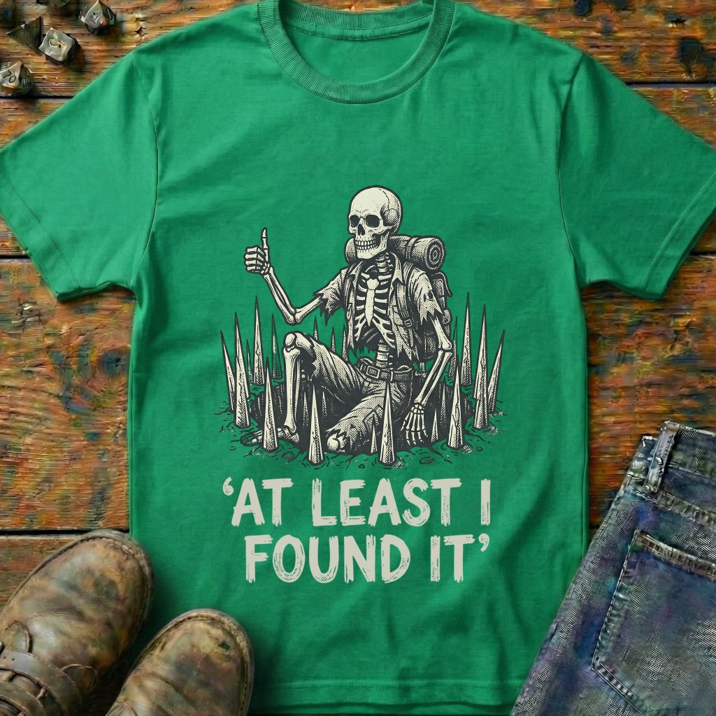 At Least I Found It T-Shirt
