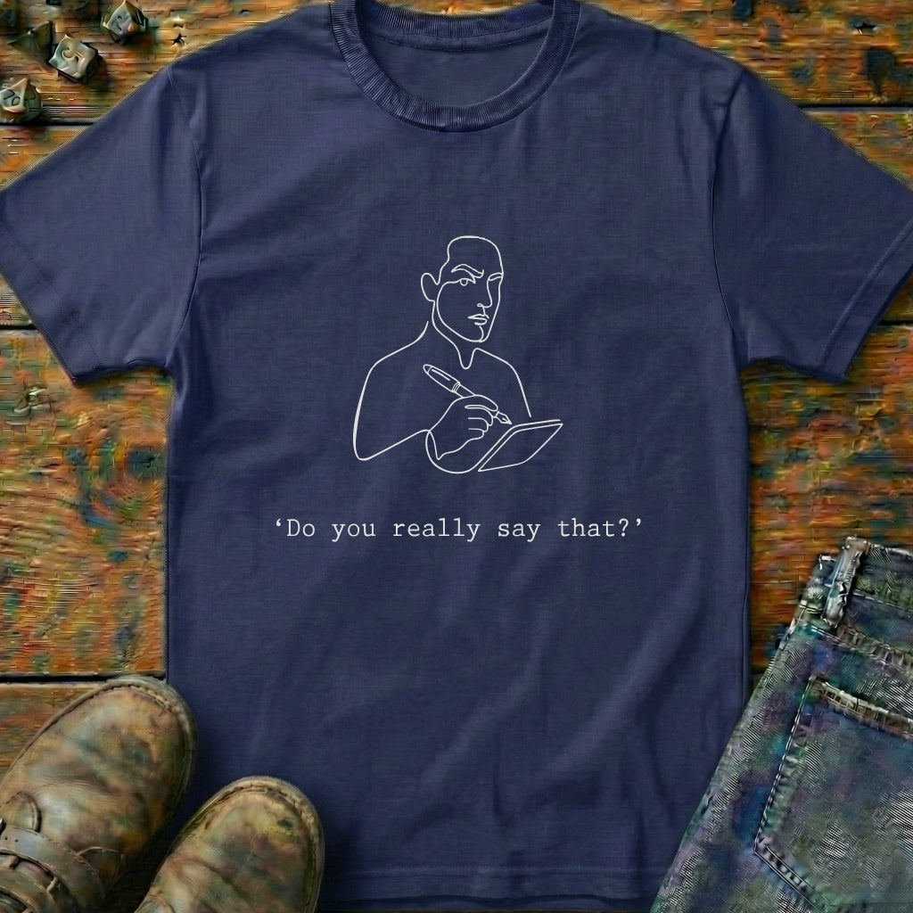 Do You Really Say That Pencil T-Shirt