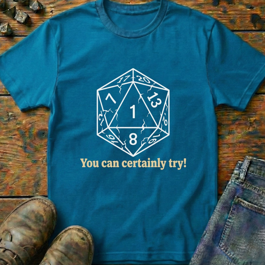 You Can Certainly Try Dice One T-Shirt