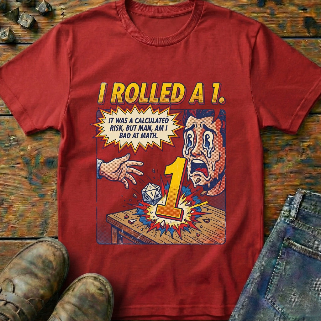 I Rolled A 1 T-Shirt