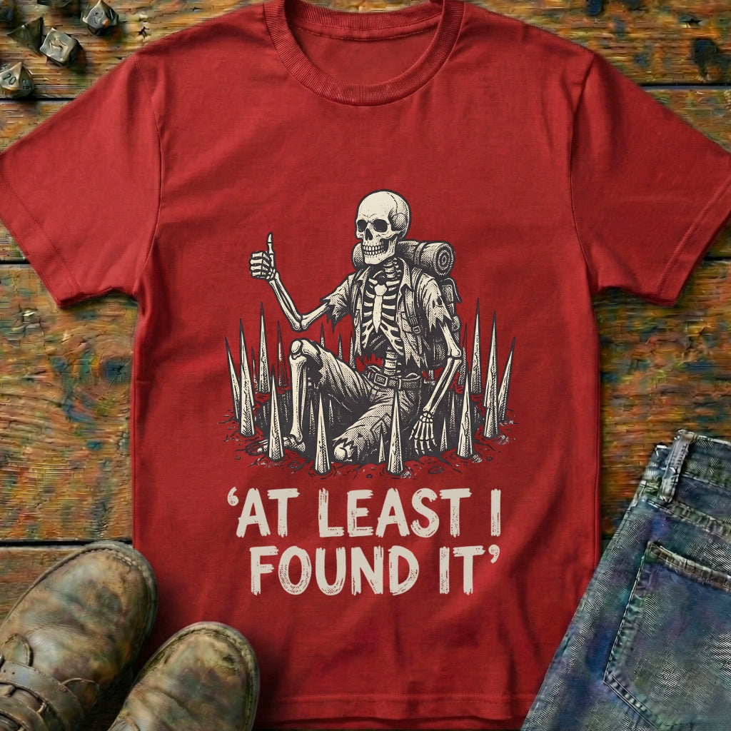 At Least I Found It T-Shirt