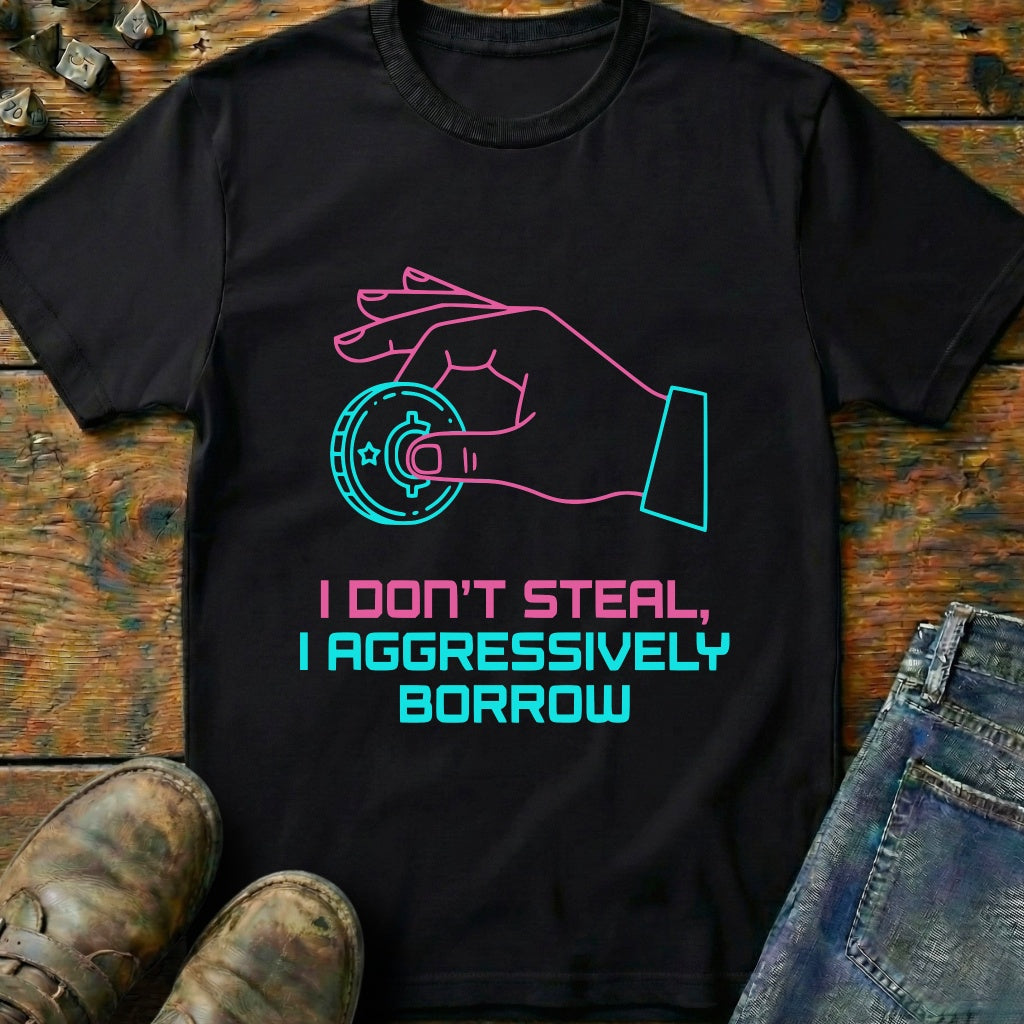 I Dont Steal T-Shirt