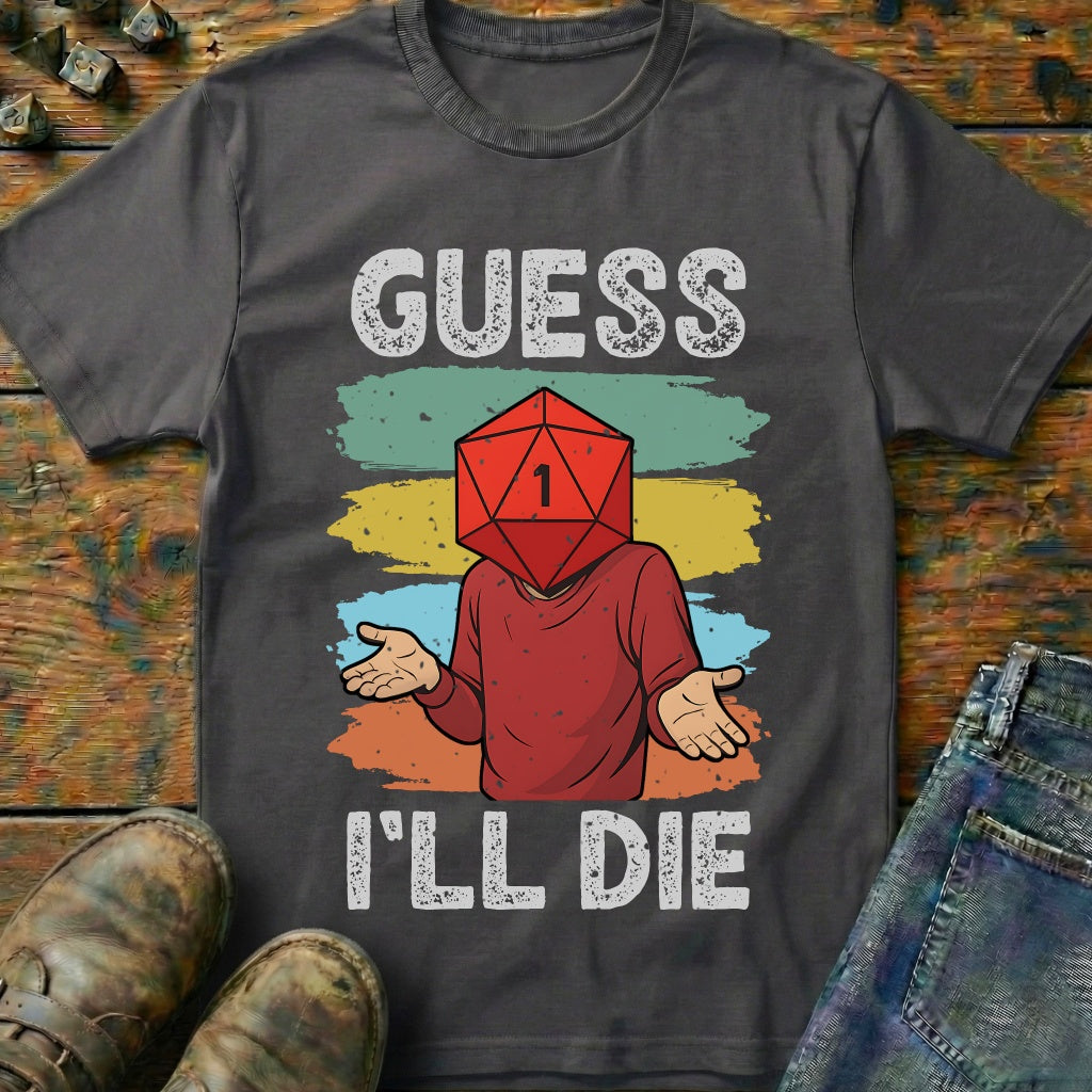 Guess I'LL Die Player T-Shirt