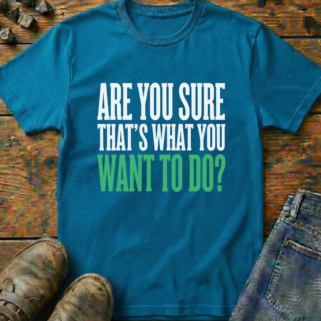 Are You Sure Green T-Shirt