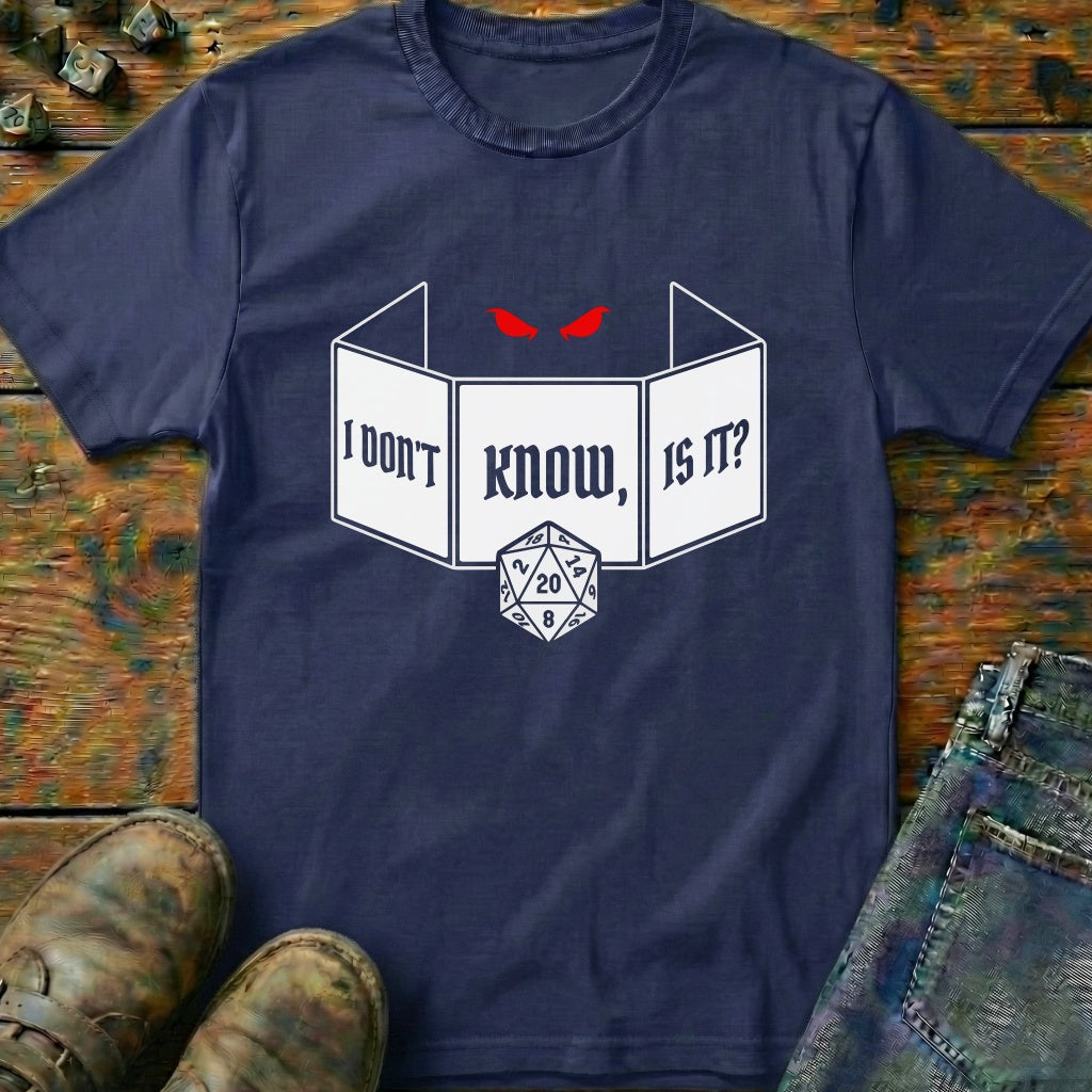 I Dont Know T-Shirt