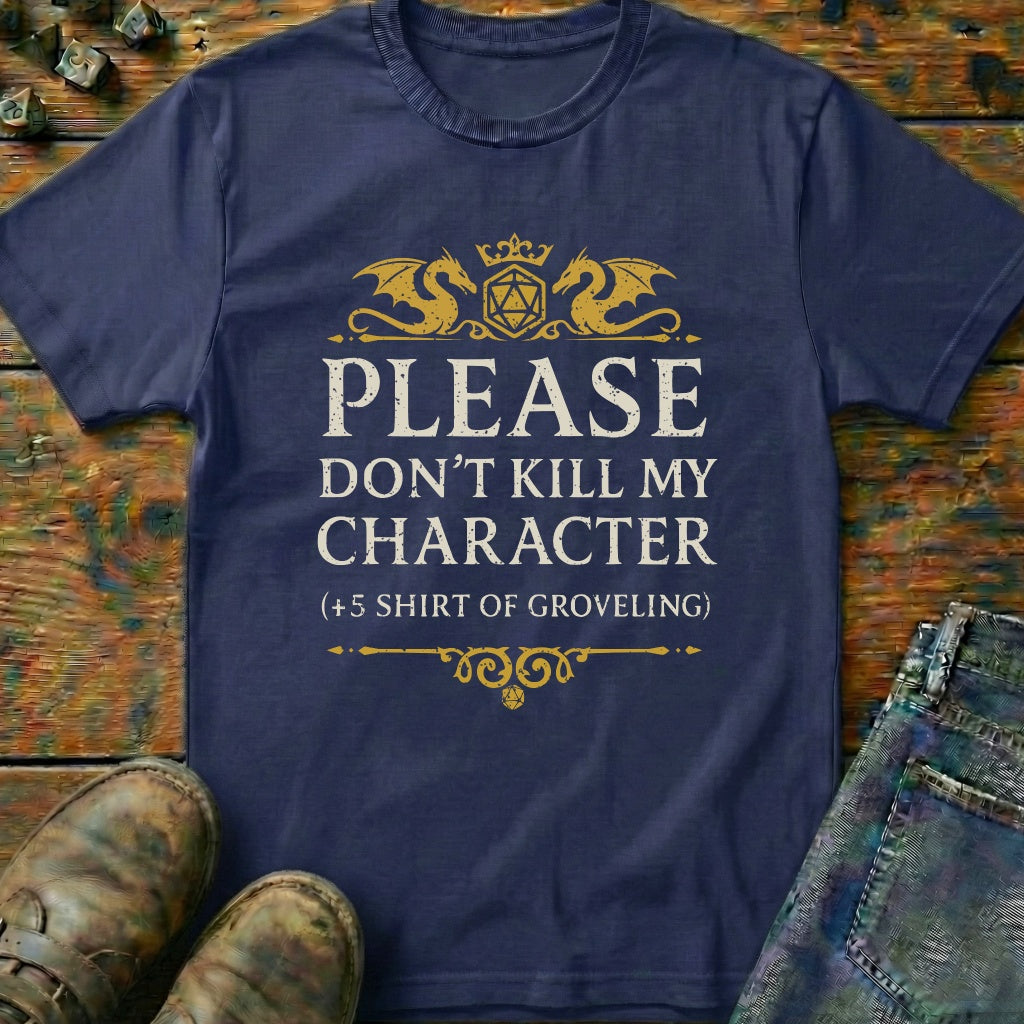 Don't Kill My Character T-Shirt