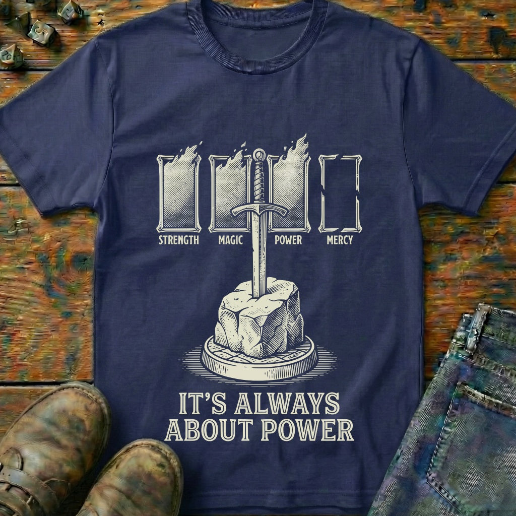 Its Always About Power T-Shirt