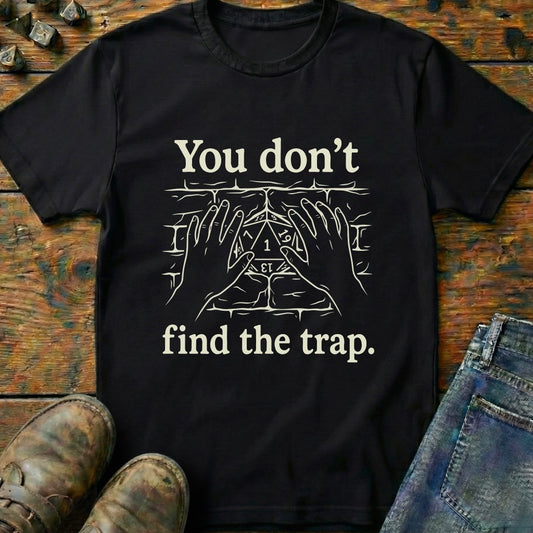 You Dont Find The Trap Wall T-Shirt