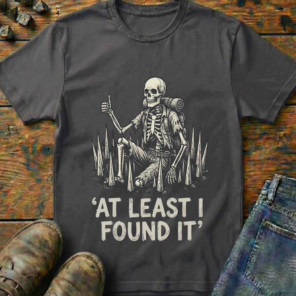 At Least I Found It T-Shirt