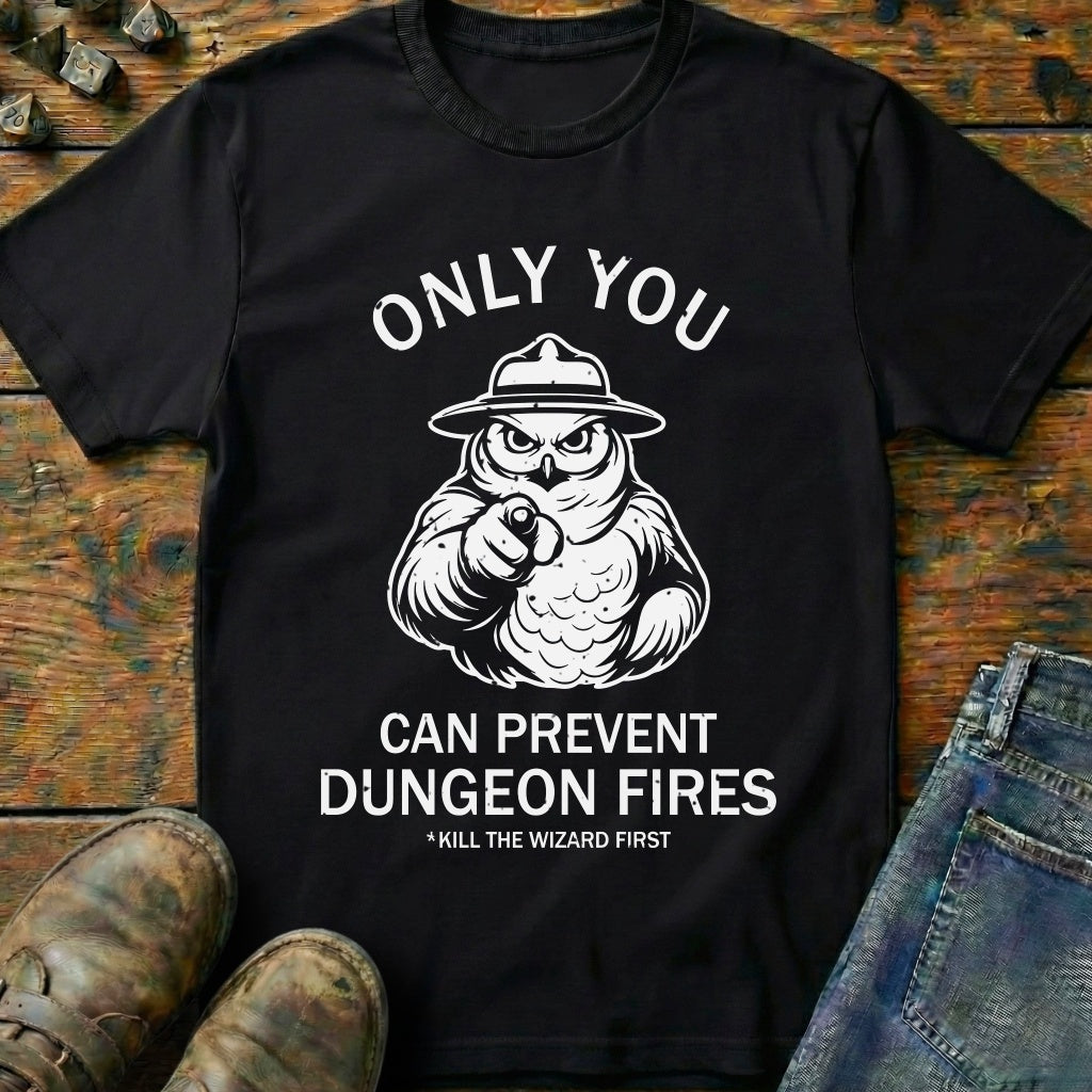 Only You Can Prevent Fires T-Shirt