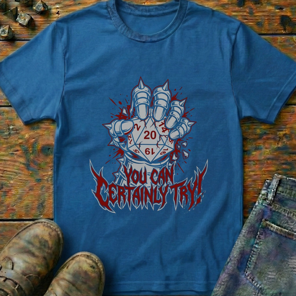 You Can Certainly Try Dice 20 T-Shirt