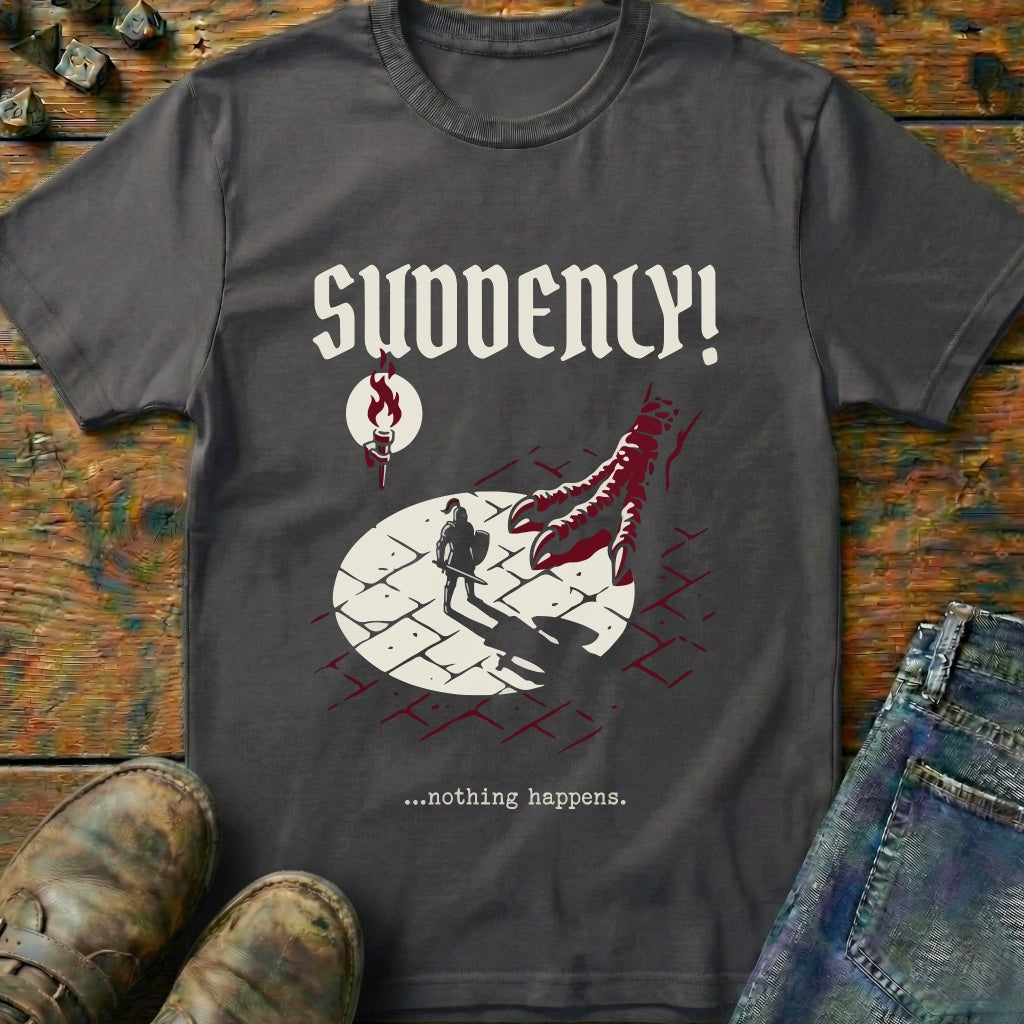 Suddenly T-Shirt