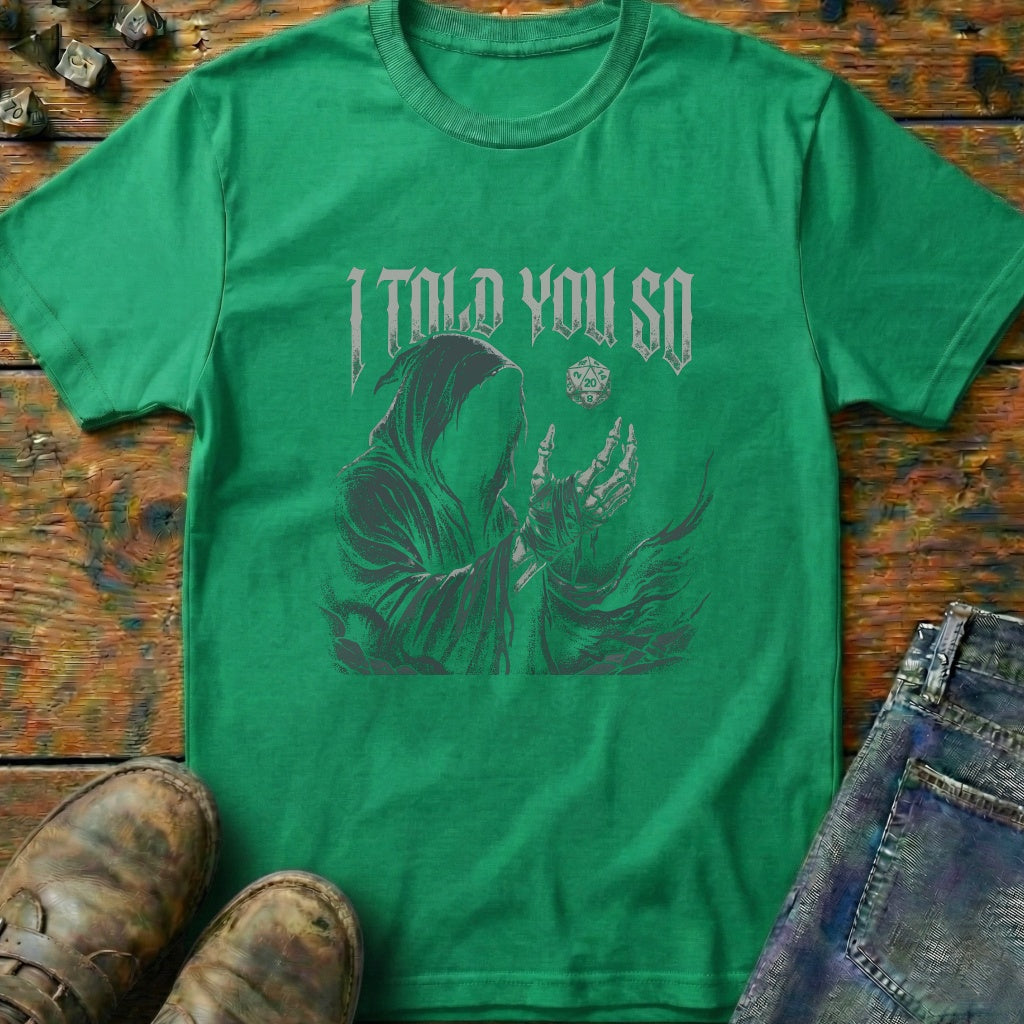 I Told You So T-Shirt