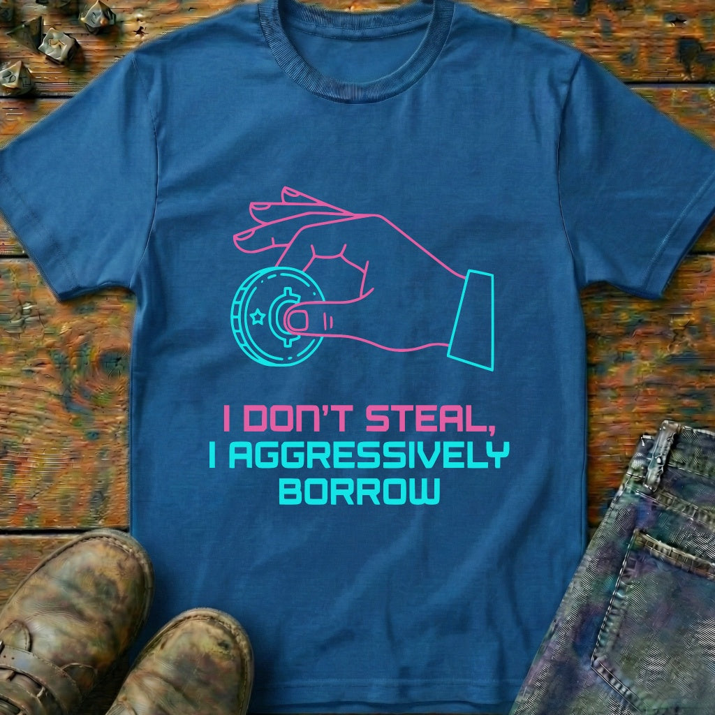 I Dont Steal T-Shirt