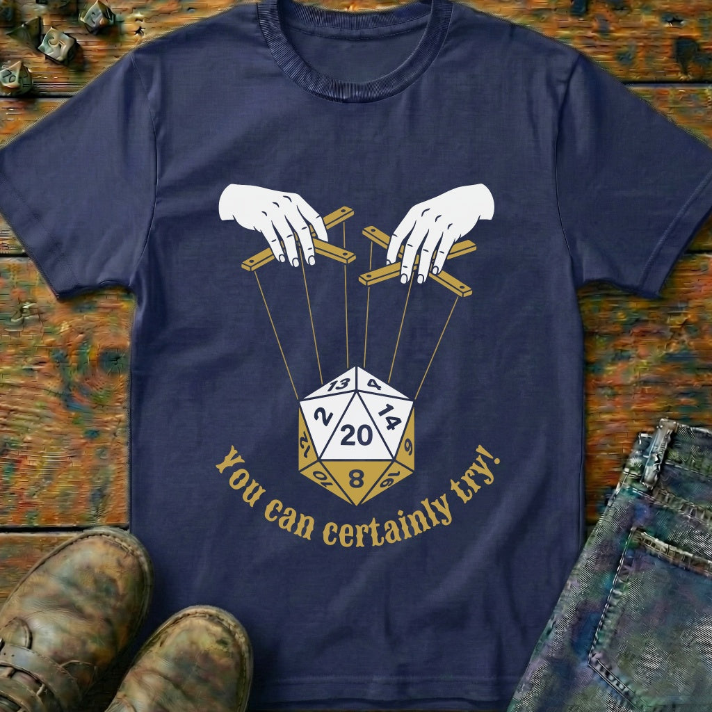 You Can Certainly Try Manipulation T-Shirt