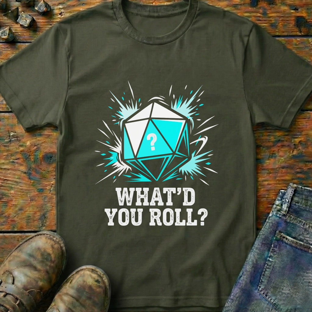 Whatd You Roll Dice T-Shirt