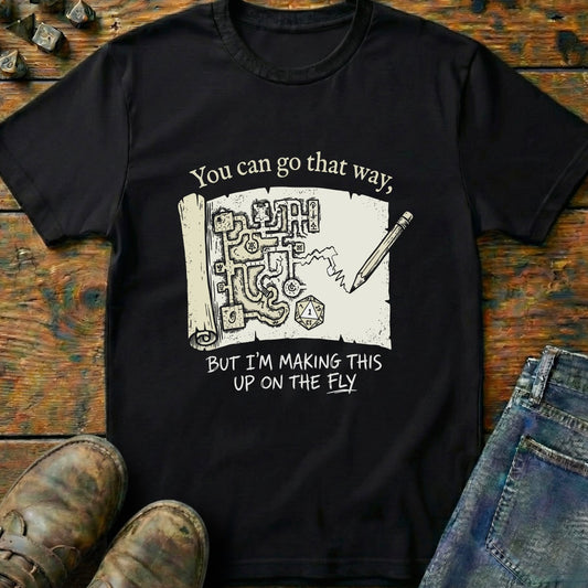 You Can Go That Way But T-Shirt
