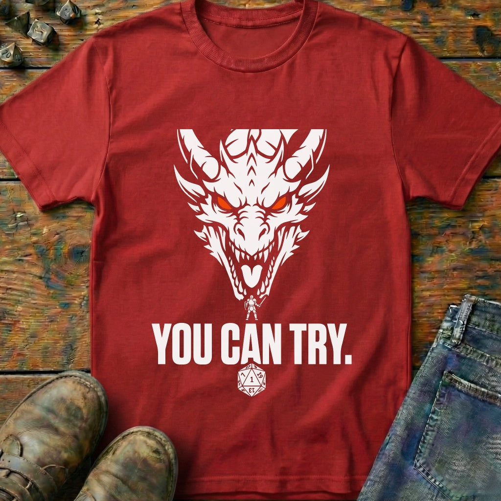 You Can Try Dragon T-Shirt