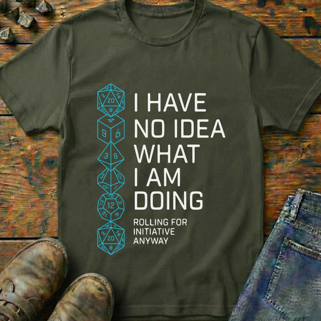 I Have No Idea T-Shirt