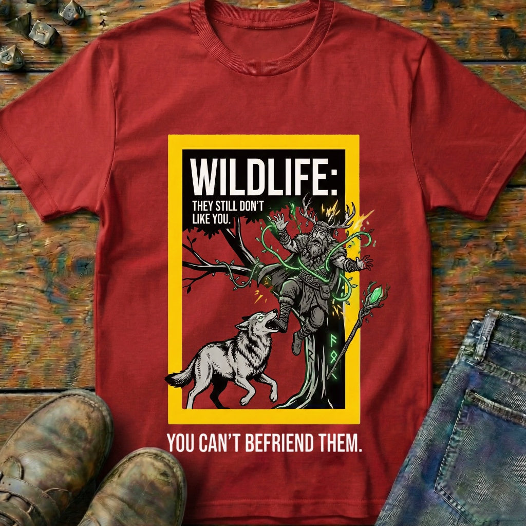 You Cant Befriened T-Shirt