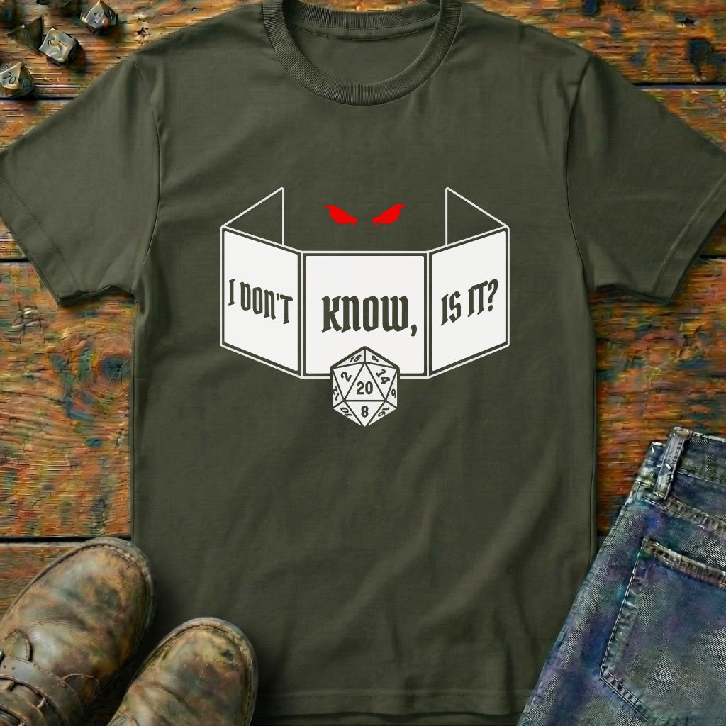I Dont Know T-Shirt