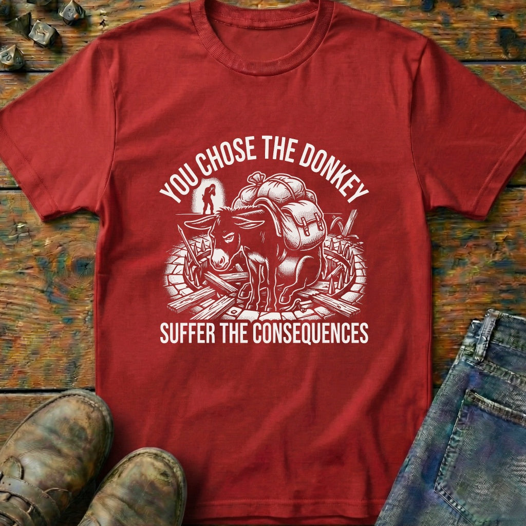 You Chose The Donkey T-Shirt