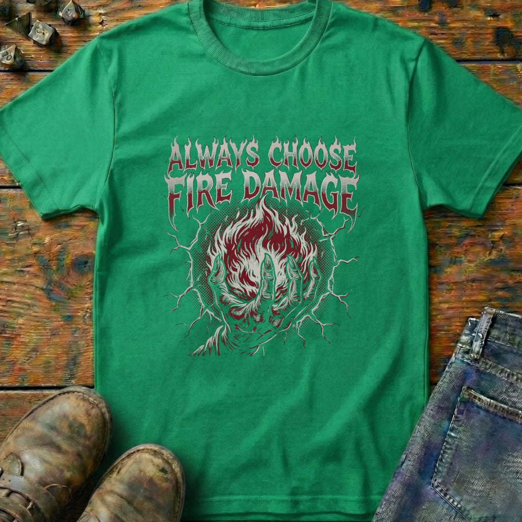 Always Choose Fire Damage T-Shirt