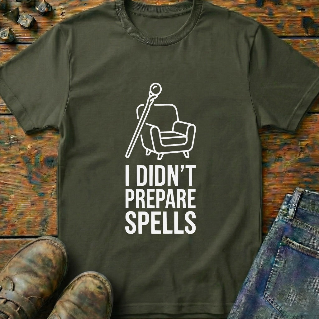 I Didnt Prepare Spells T-Shirt