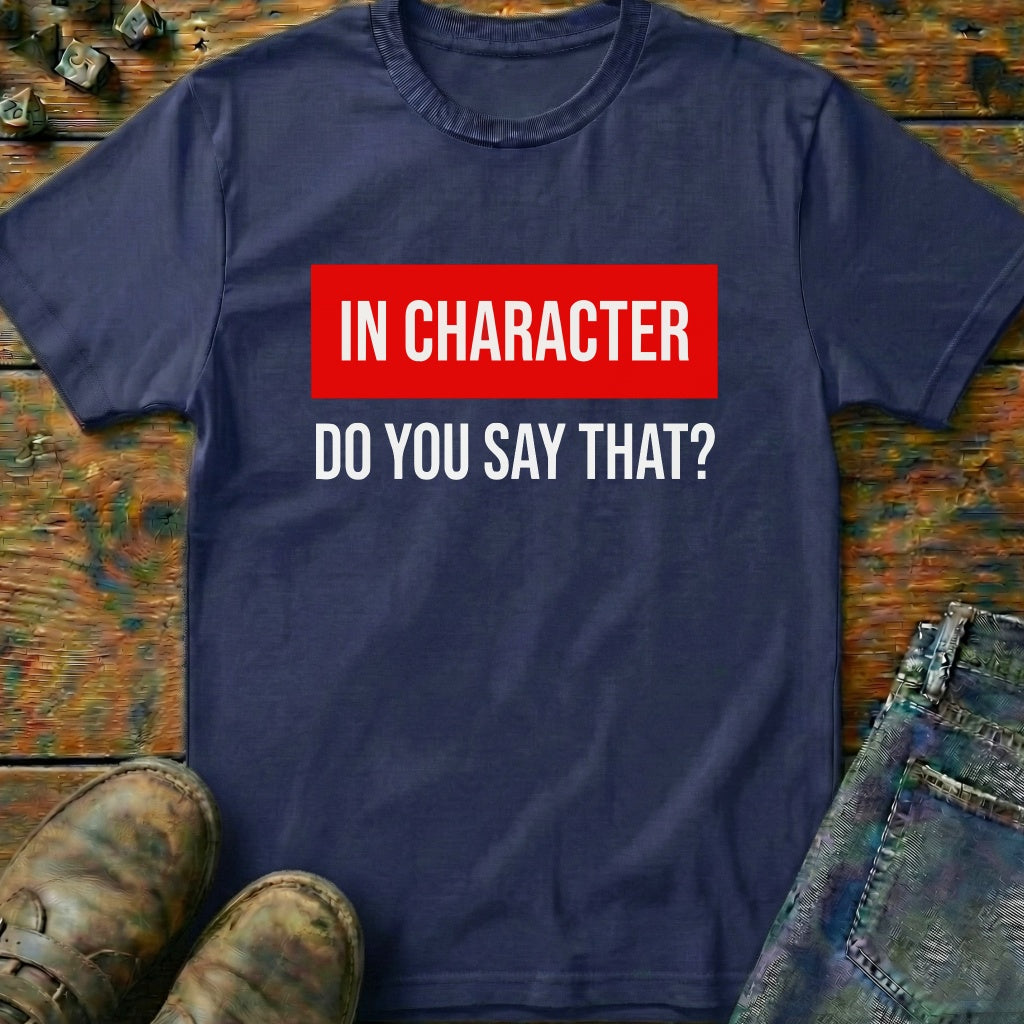 In Character T-Shirt