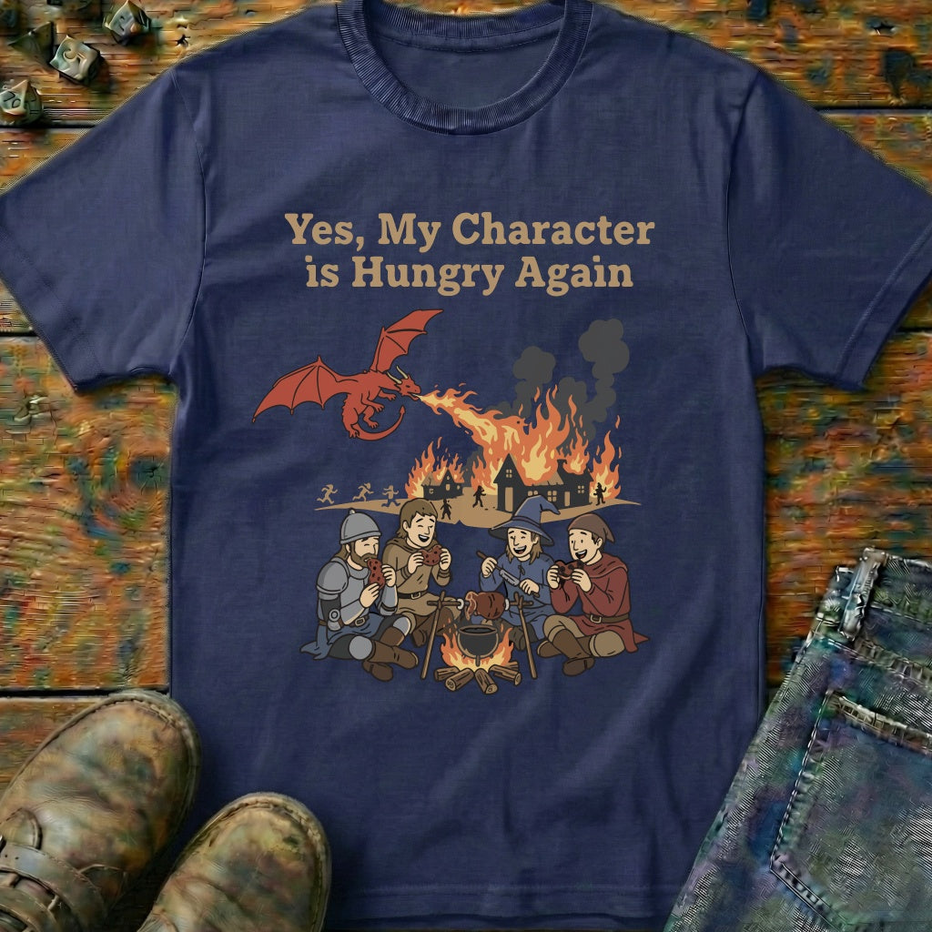 Yes My Character Is Hungry T-Shirt
