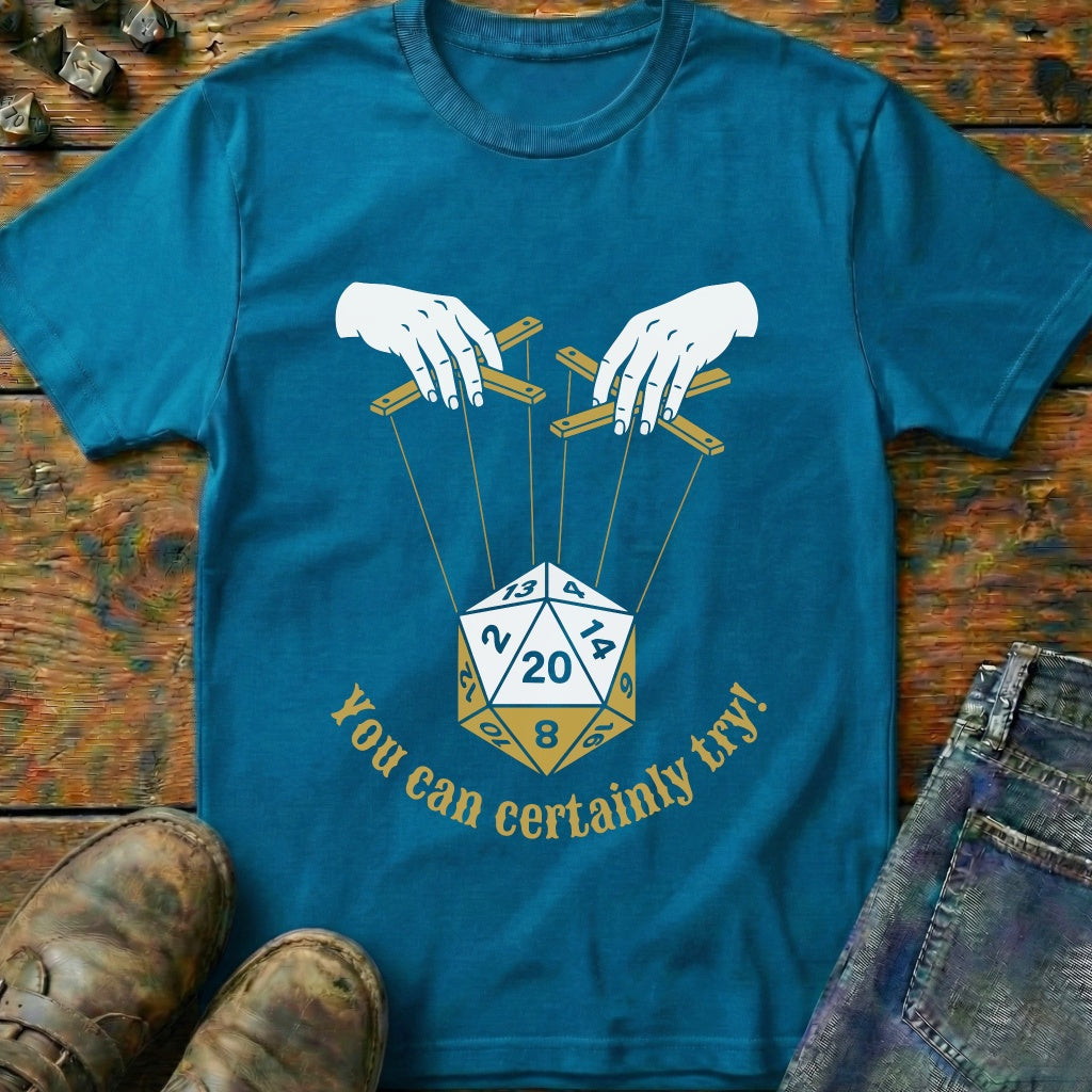 You Can Certainly Try Manipulation T-Shirt