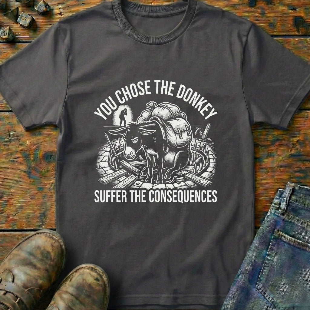You Chose The Donkey T-Shirt